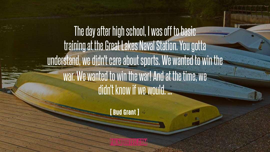 Bud Grant Quotes: The day after high school,