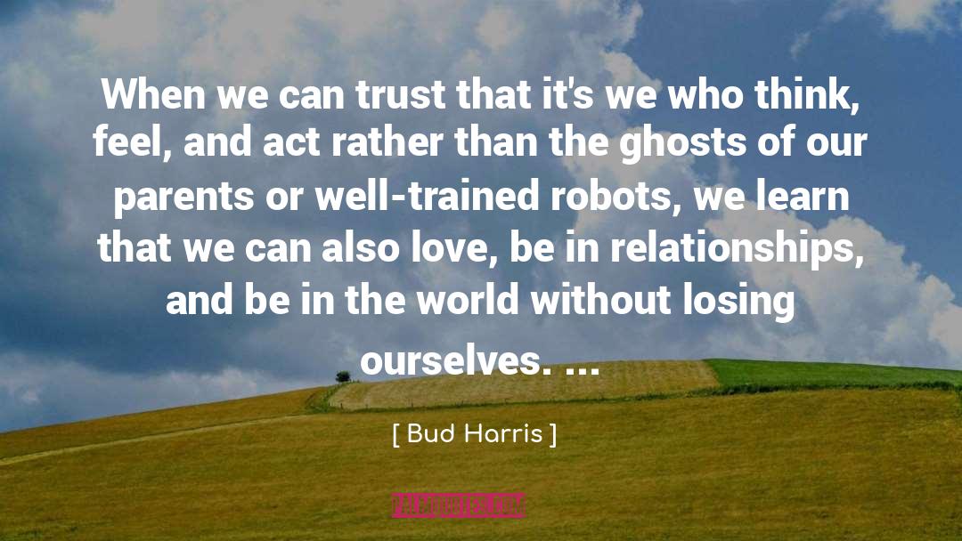 Bud Harris Quotes: When we can trust that