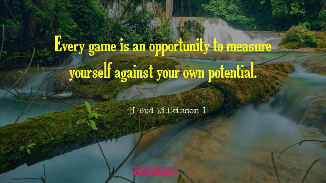 Bud Wilkinson Quotes: Every game is an opportunity