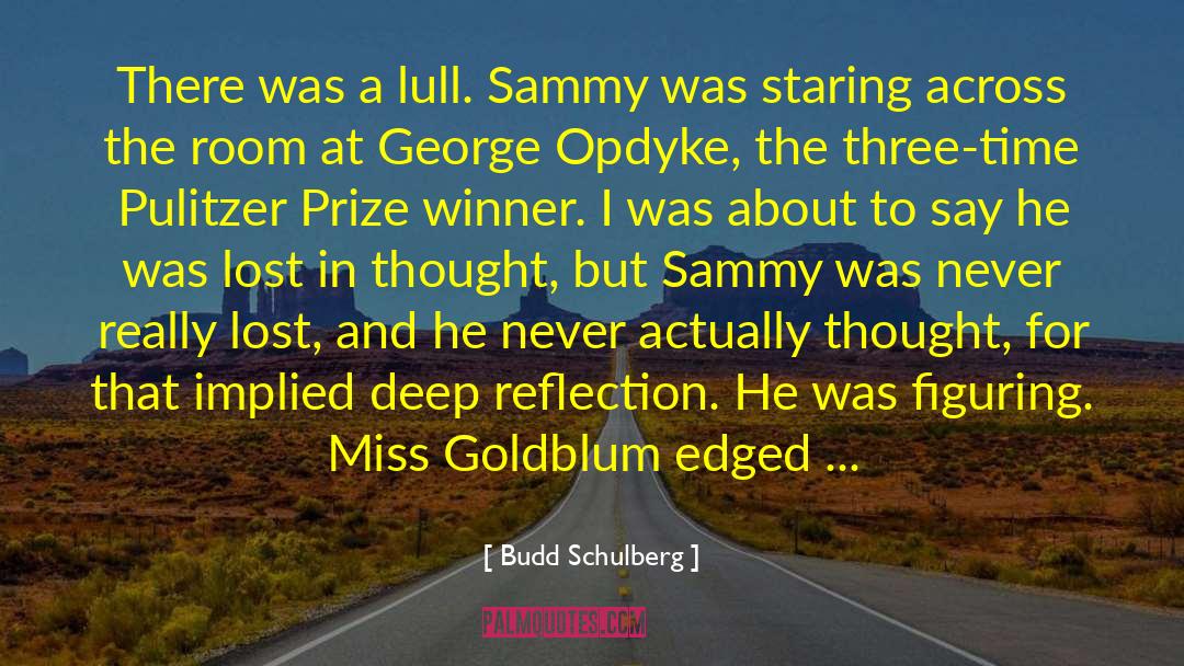 Budd Schulberg Quotes: There was a lull. Sammy