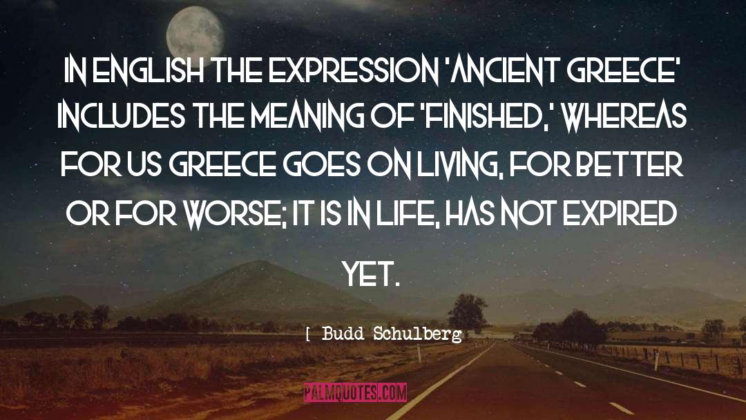Budd Schulberg Quotes: In English the expression 'ancient