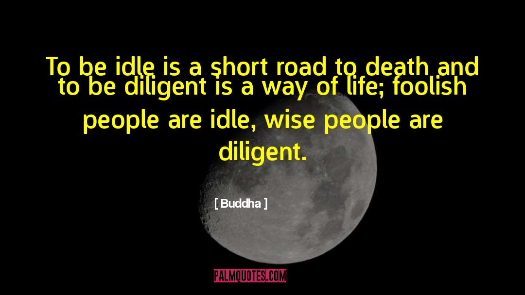 Buddha Quotes: To be idle is a