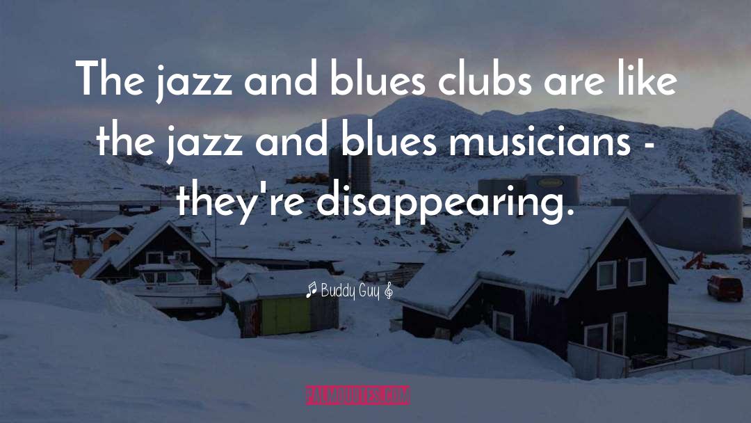 Buddy Guy Quotes: The jazz and blues clubs