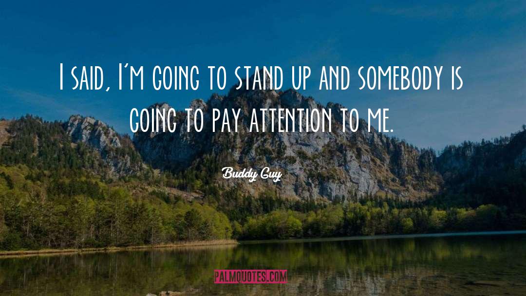 Buddy Guy Quotes: I said, I'm going to