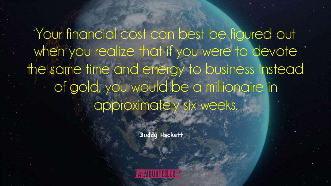 Buddy Hackett Quotes: Your financial cost can best