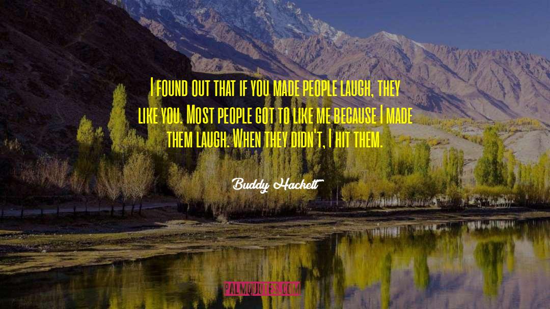 Buddy Hackett Quotes: I found out that if