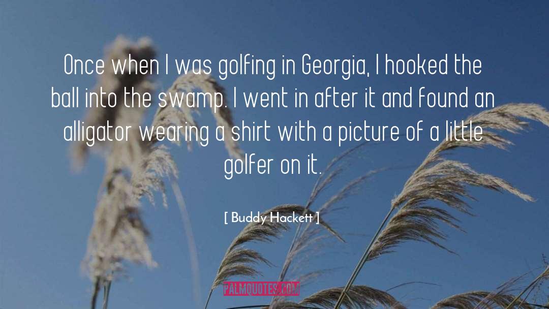 Buddy Hackett Quotes: Once when I was golfing