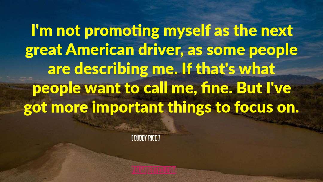 Buddy Rice Quotes: I'm not promoting myself as