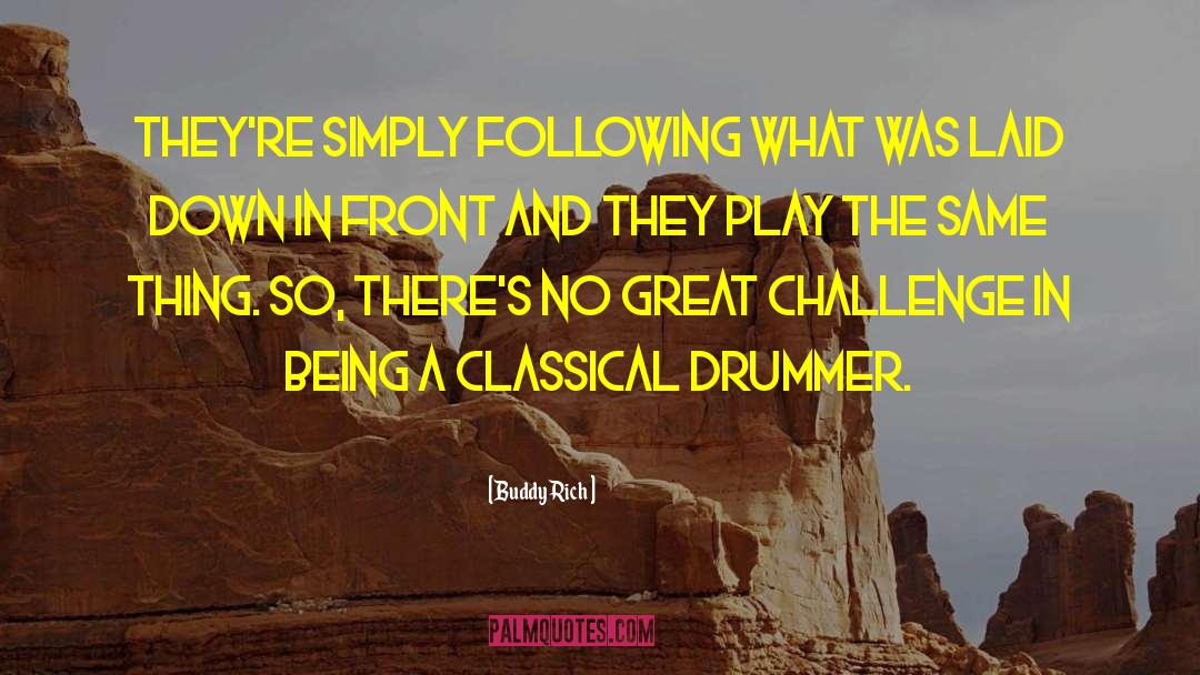 Buddy Rich Quotes: They're simply following what was