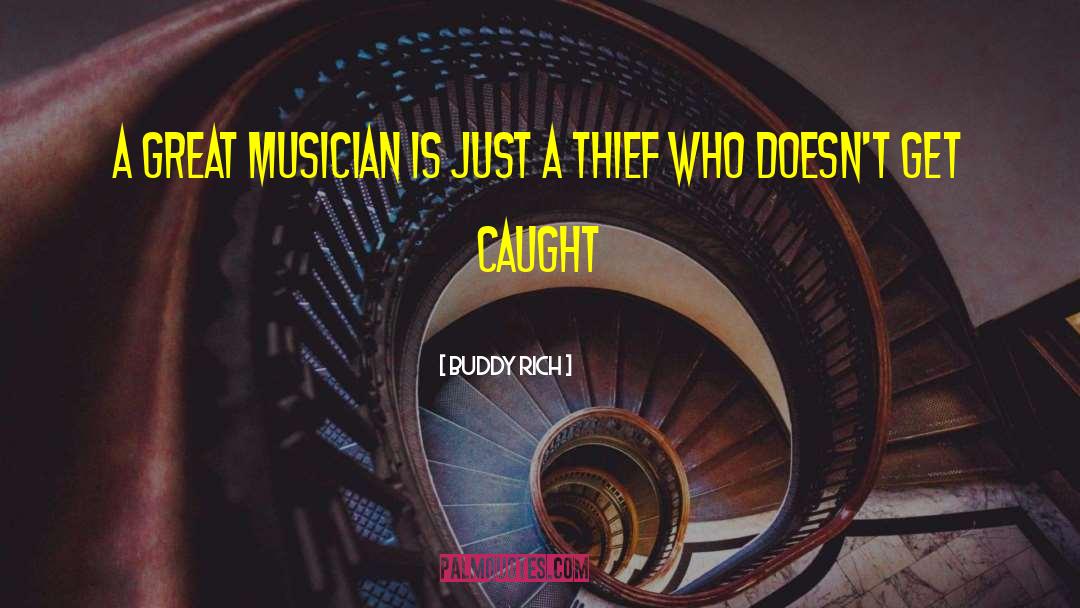 Buddy Rich Quotes: A great musician is just