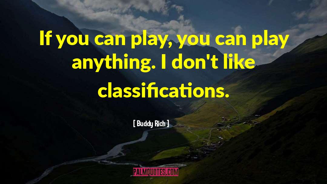 Buddy Rich Quotes: If you can play, you
