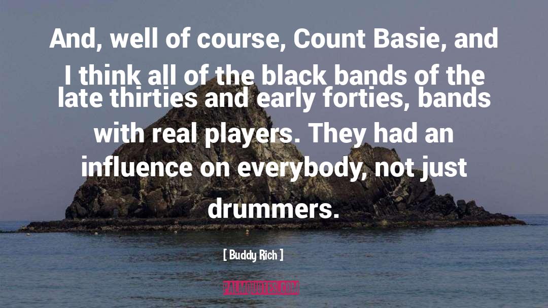 Buddy Rich Quotes: And, well of course, Count