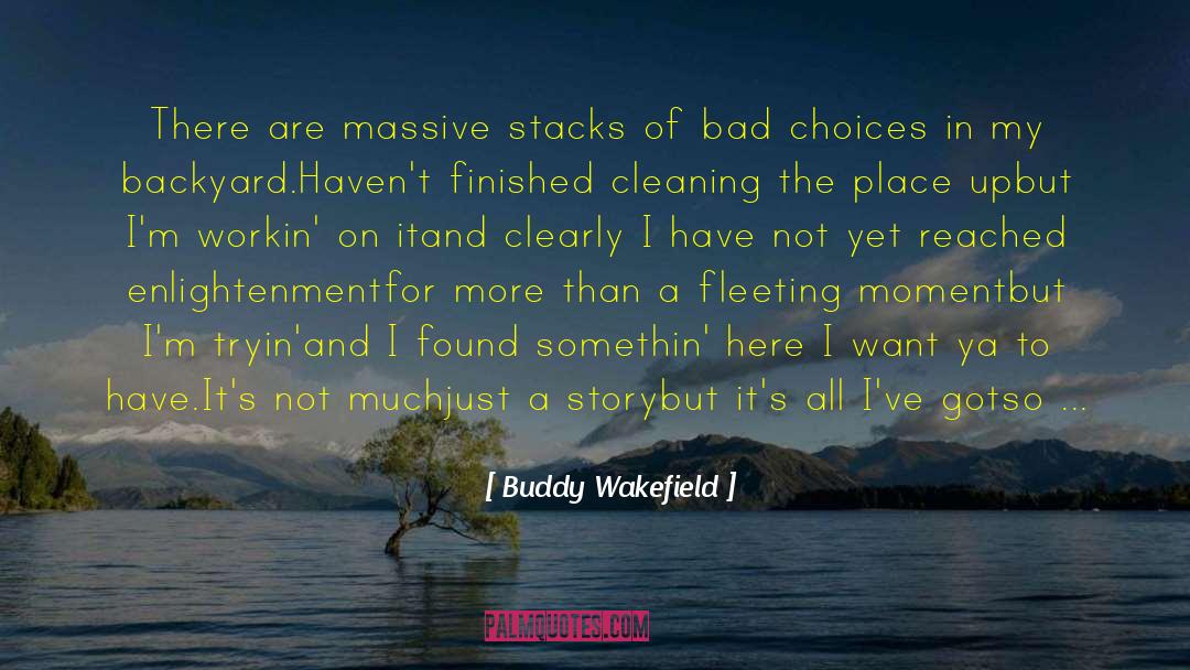 Buddy Wakefield Quotes: There are massive stacks of