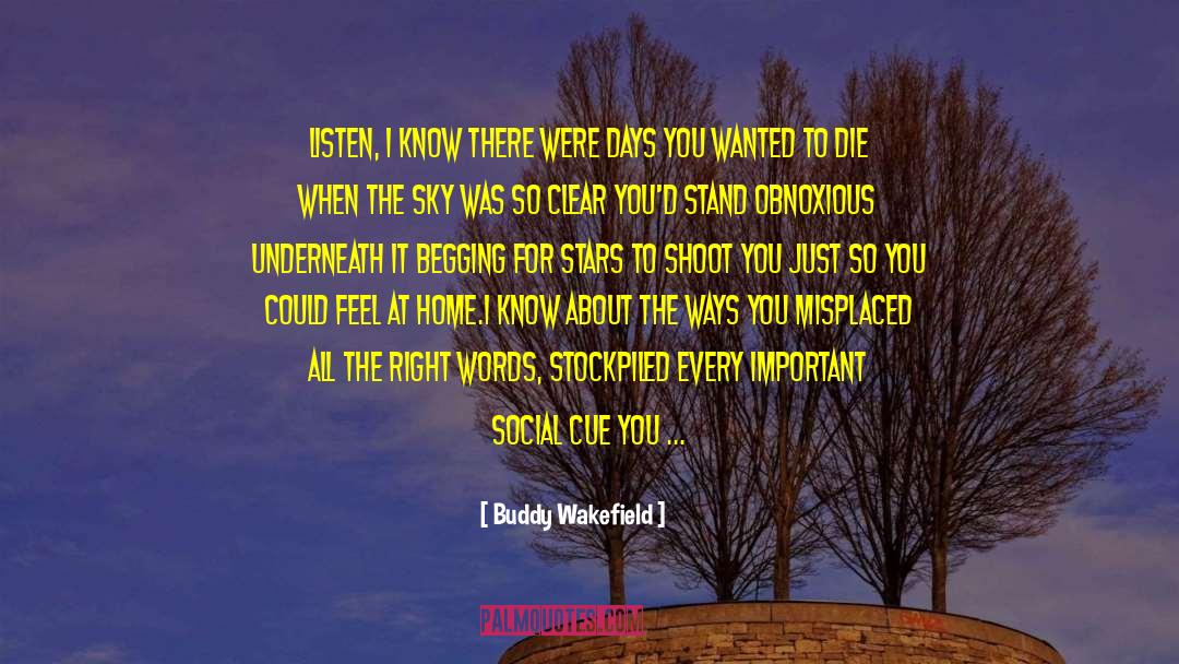 Buddy Wakefield Quotes: Listen, I know there were