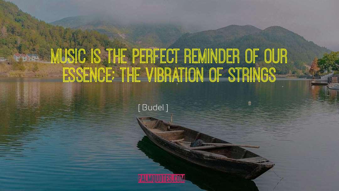 Budel Quotes: Music is the perfect reminder