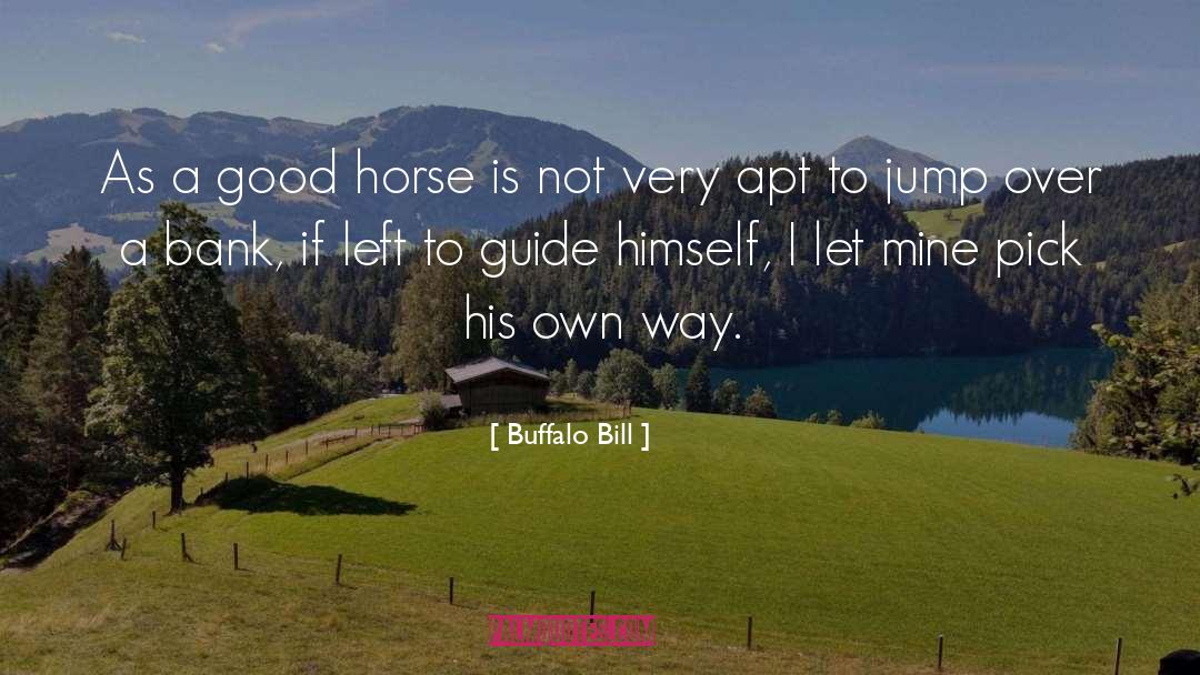 Buffalo Bill Quotes: As a good horse is