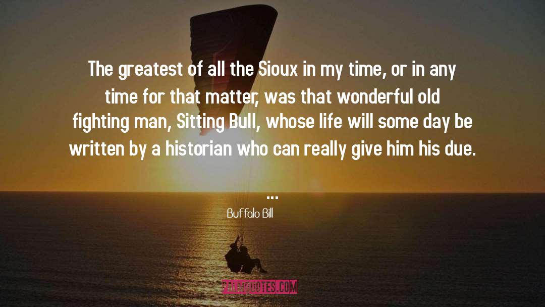 Buffalo Bill Quotes: The greatest of all the