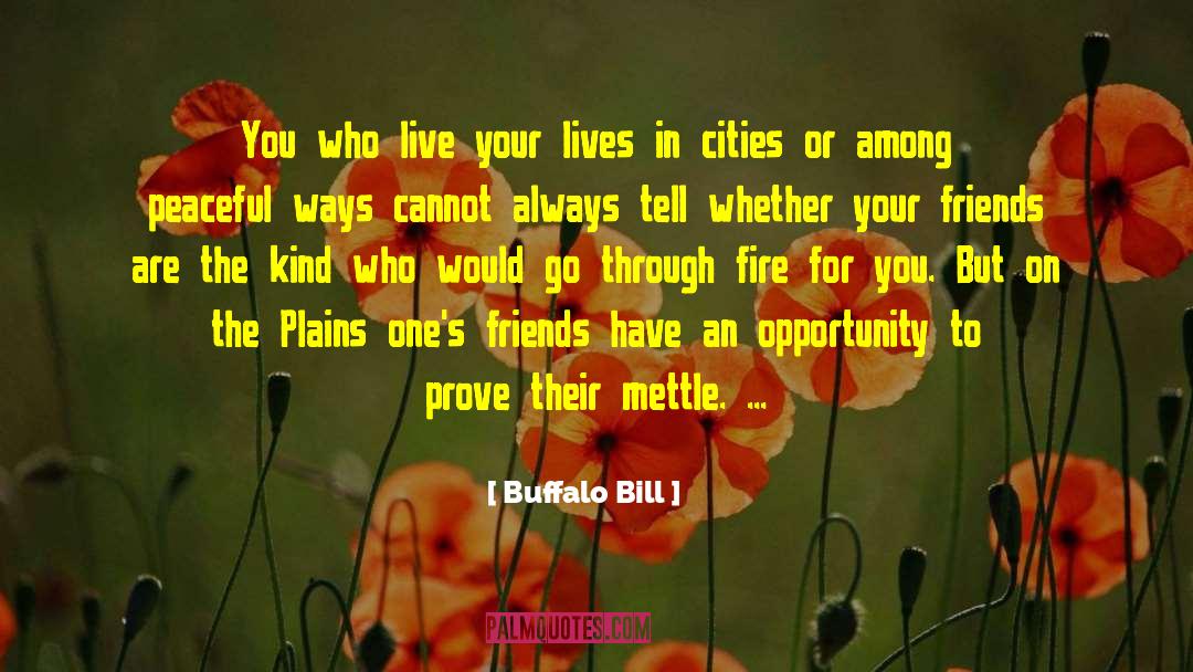 Buffalo Bill Quotes: You who live your lives