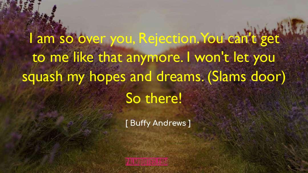 Buffy Andrews Quotes: I am so over you,