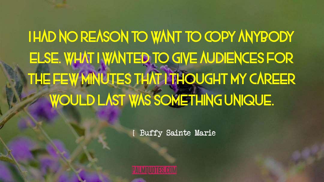 Buffy Sainte-Marie Quotes: I had no reason to