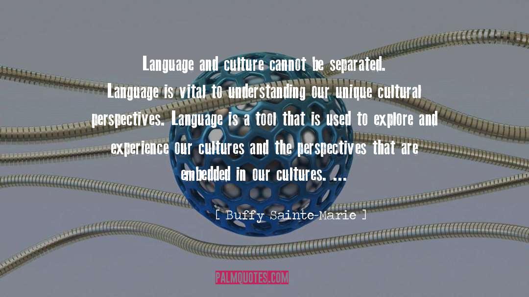 Buffy Sainte-Marie Quotes: Language and culture cannot be