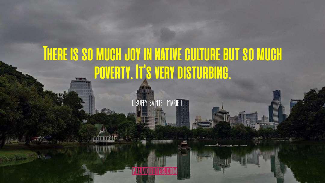 Buffy Sainte-Marie Quotes: There is so much joy