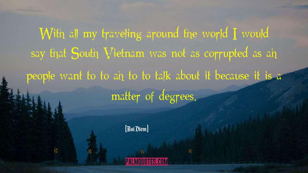 Bui Diem Quotes: With all my traveling around