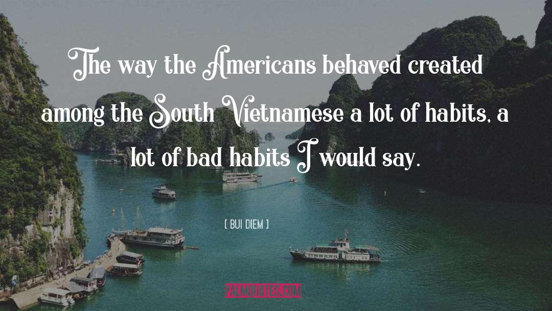 Bui Diem Quotes: The way the Americans behaved