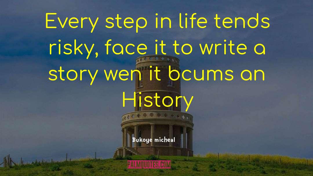 Bukoye Micheal Quotes: Every step in life tends