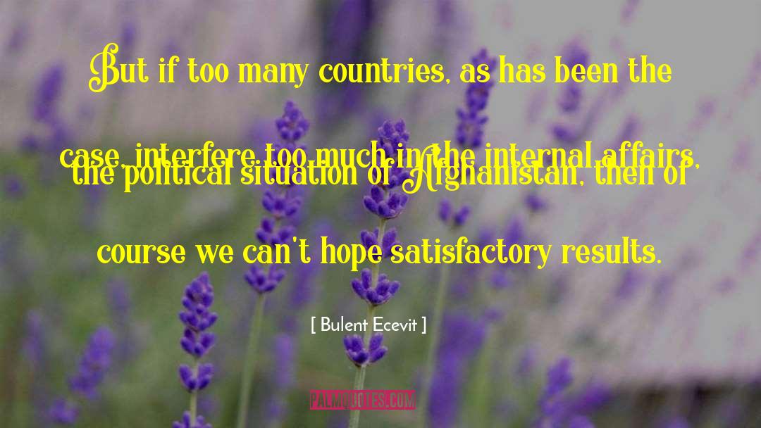 Bulent Ecevit Quotes: But if too many countries,