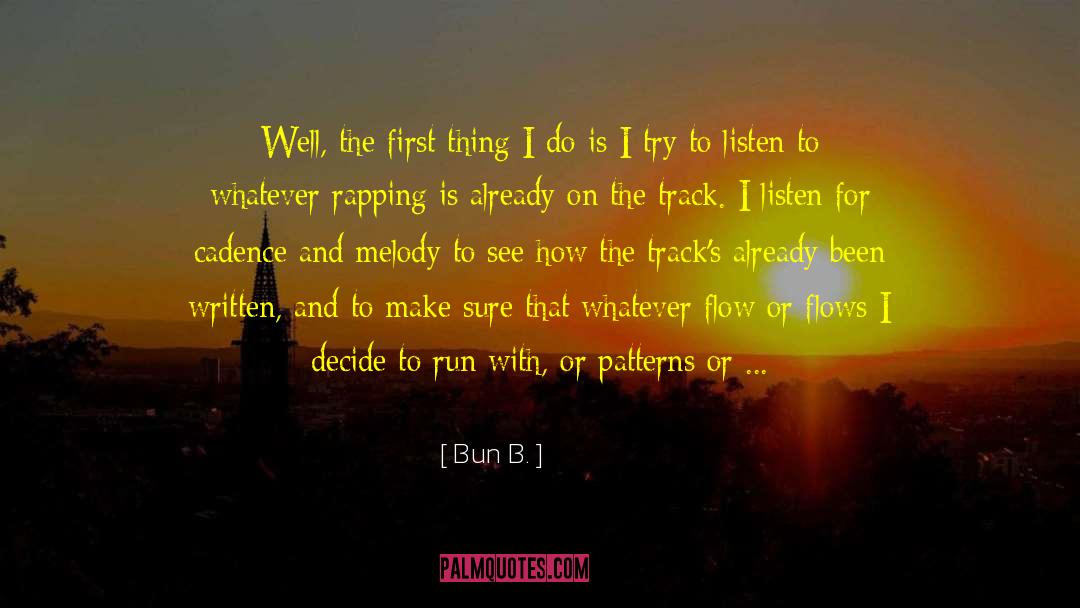 Bun B. Quotes: Well, the first thing I