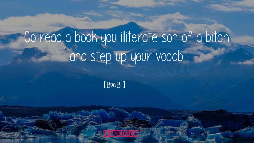Bun B. Quotes: Go read a book you