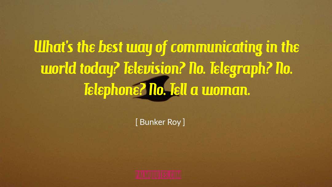 Bunker Roy Quotes: What's the best way of