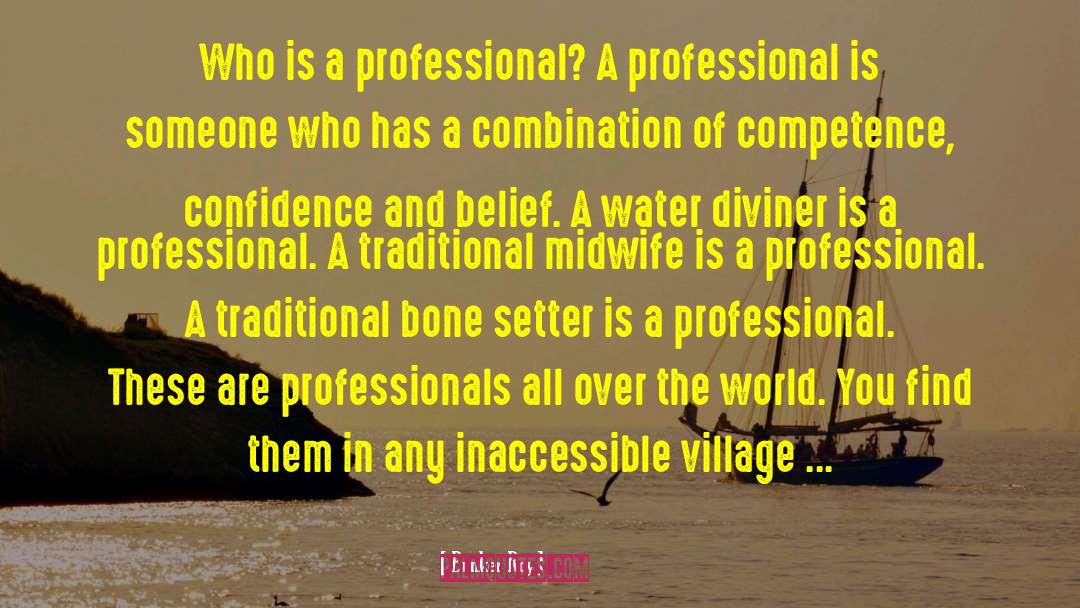 Bunker Roy Quotes: Who is a professional? A