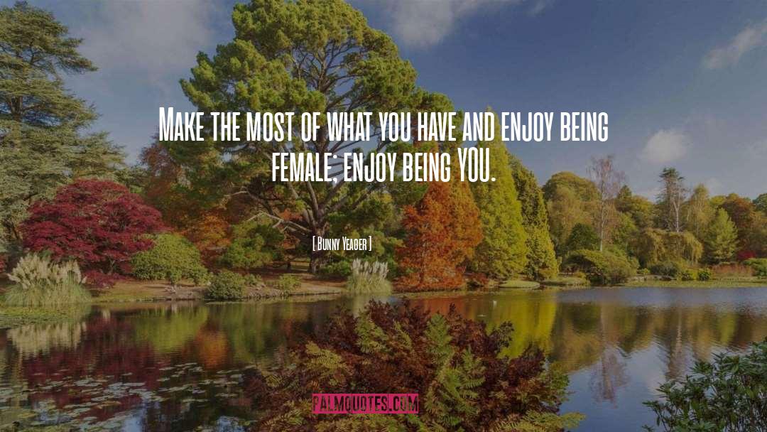 Bunny Yeager Quotes: Make the most of what