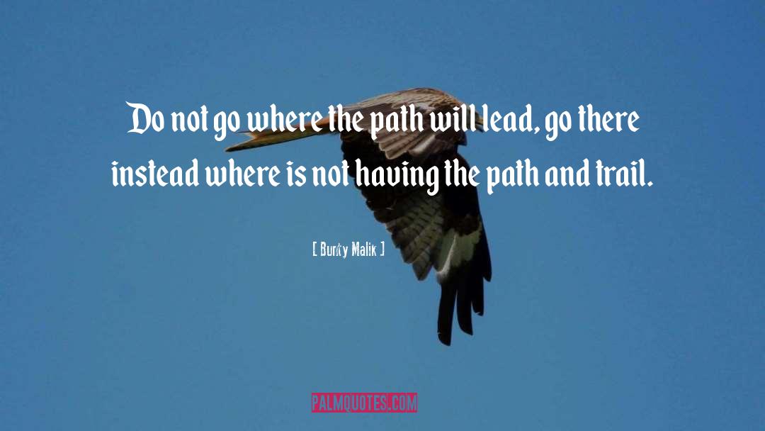 Bunty Malik Quotes: Do not go where the