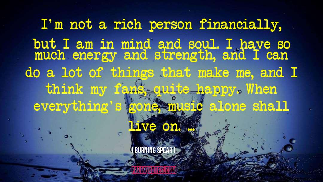 Burning Spear Quotes: I'm not a rich person
