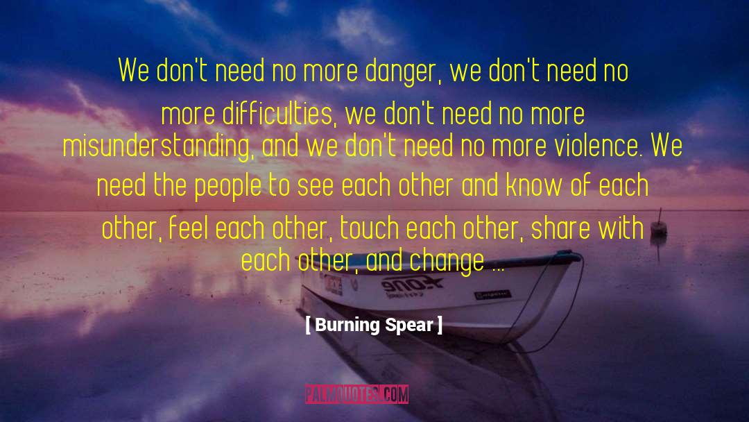 Burning Spear Quotes: We don't need no more