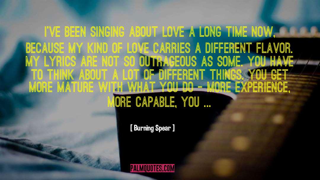 Burning Spear Quotes: I've been singing about love