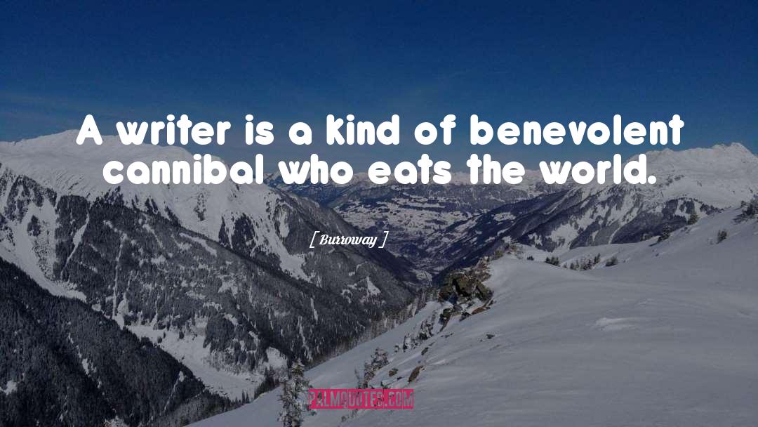Burroway Quotes: A writer is a kind