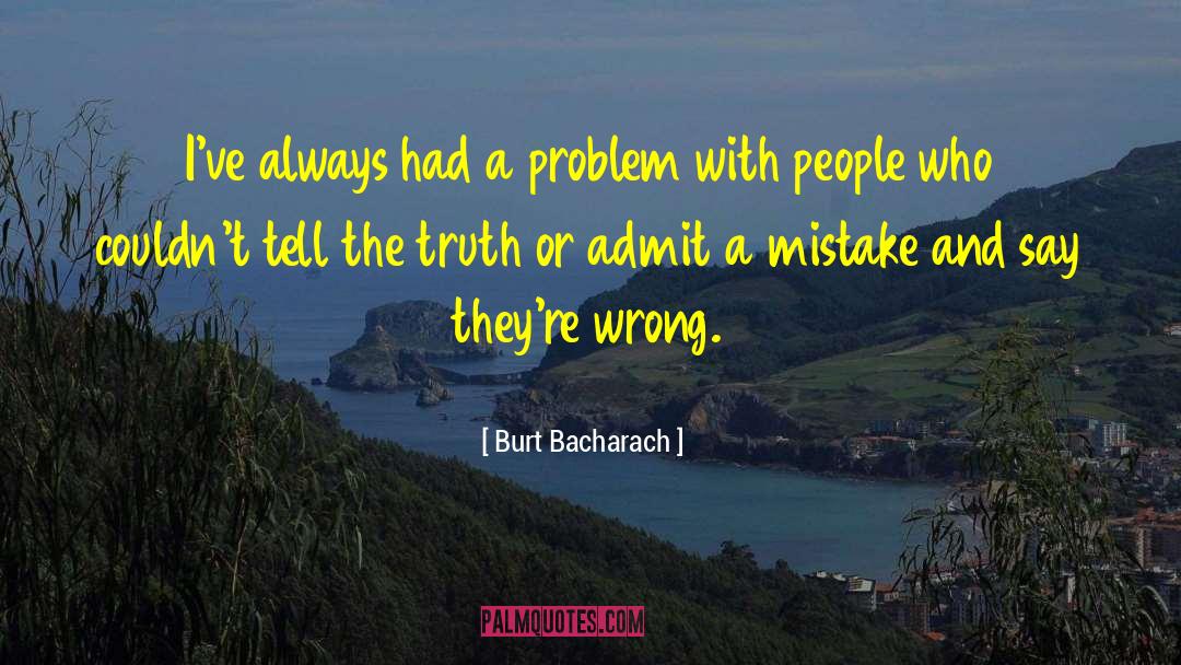 Burt Bacharach Quotes: I've always had a problem