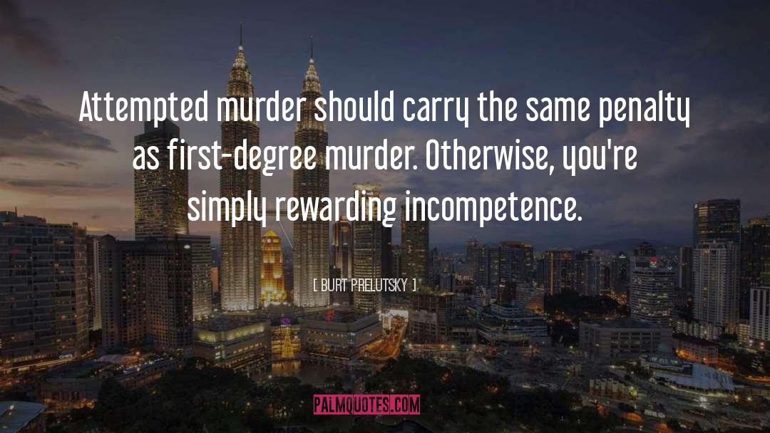 Burt Prelutsky Quotes: Attempted murder should carry the