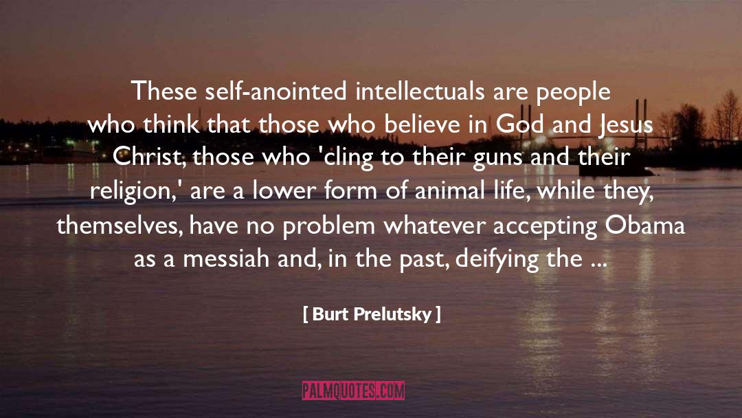 Burt Prelutsky Quotes: These self-anointed intellectuals are people