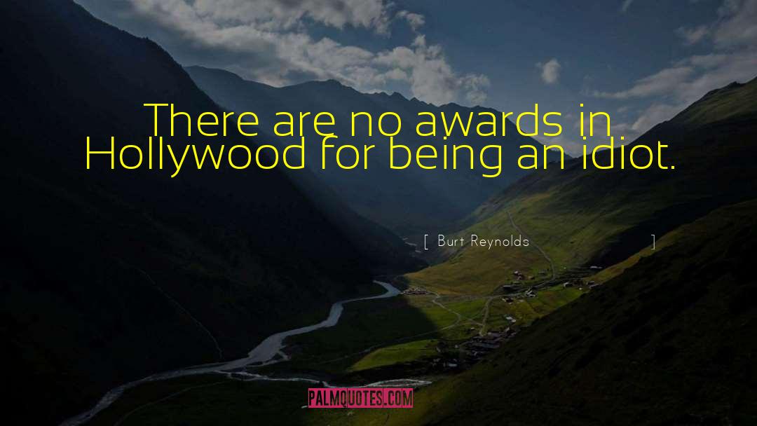 Burt Reynolds Quotes: There are no awards in