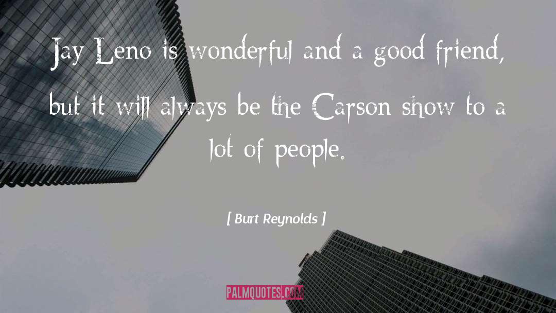Burt Reynolds Quotes: Jay Leno is wonderful and