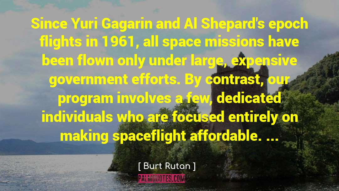 Burt Rutan Quotes: Since Yuri Gagarin and Al