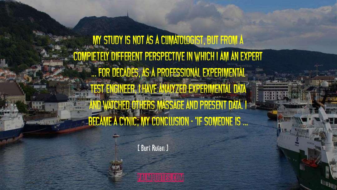 Burt Rutan Quotes: My study is NOT as