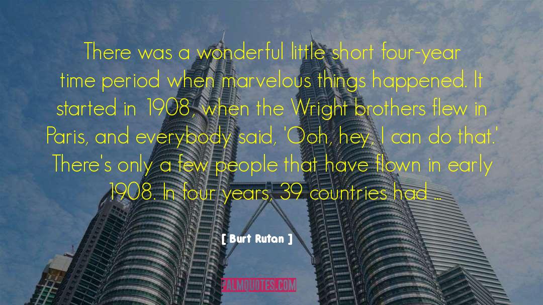 Burt Rutan Quotes: There was a wonderful little