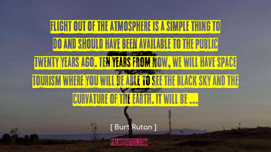 Burt Rutan Quotes: Flight out of the atmosphere