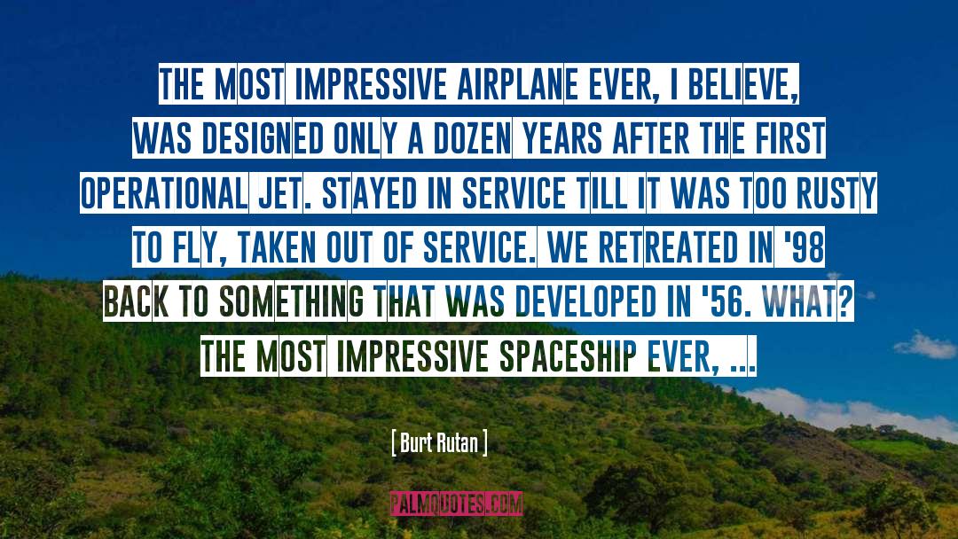 Burt Rutan Quotes: The most impressive airplane ever,